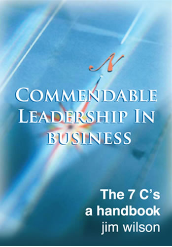 Commendable Leadership in Business – the 7 Cs  - a Handbook