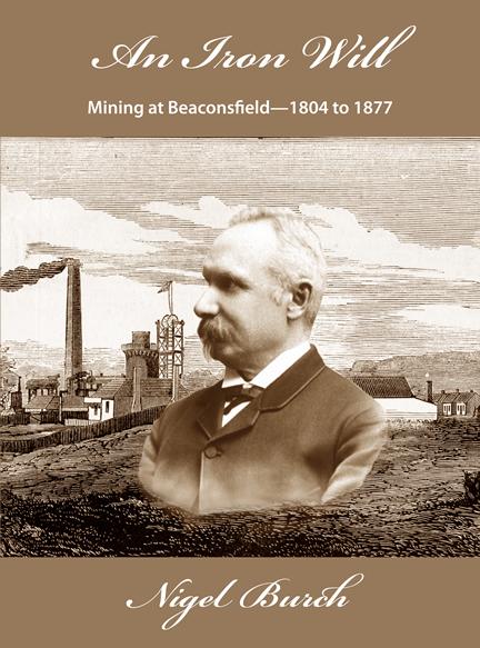 An Iron Will - Mining at Beaconsfield-1804 to 1877