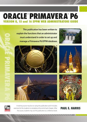 Oracle Primavera P6 Version 8, 15 and 16 EPPM Web Administrators Guide - Spiral