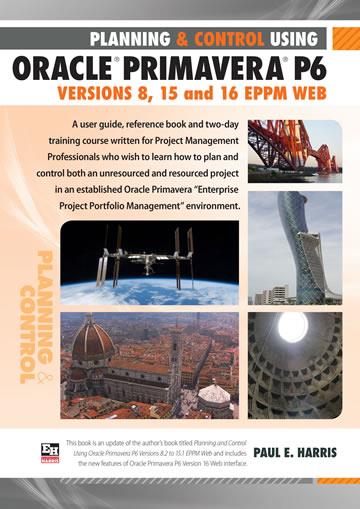 Planning and Control Using Oracle Primavera P6 Versions 8, 15 and 16 EPPM Web - Paperback