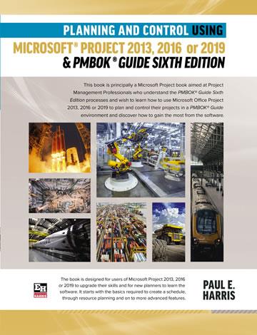 Planning and Control Using Microsoft Project 2013, 2016 or 2019 and PMBOK Guide Sixth Edition - Paperback